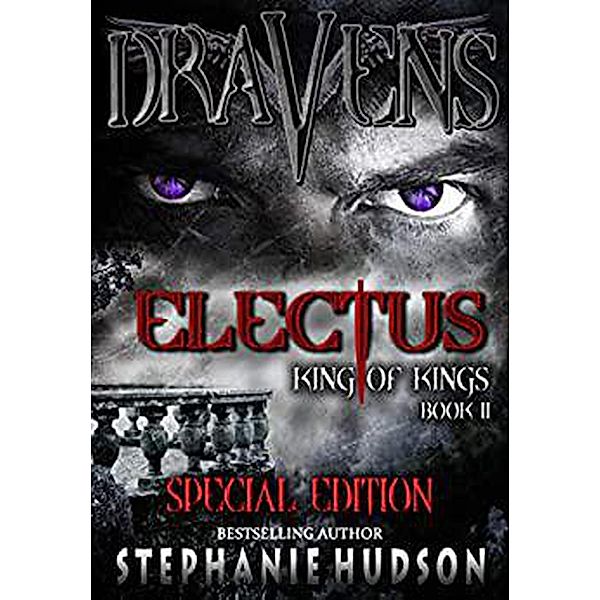 King of Kings: Draven's Electus Special Edition (King of Kings, #2), Stephanie Hudson