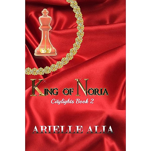 King of Noria (Citylights, #2) / Citylights, Arielle Alia