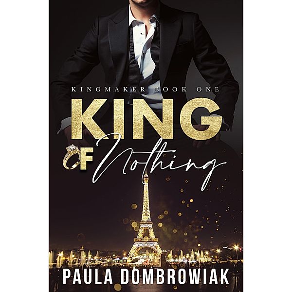 King of Nothing (Kingmaker Series, #1) / Kingmaker Series, Paula Dombrowiak