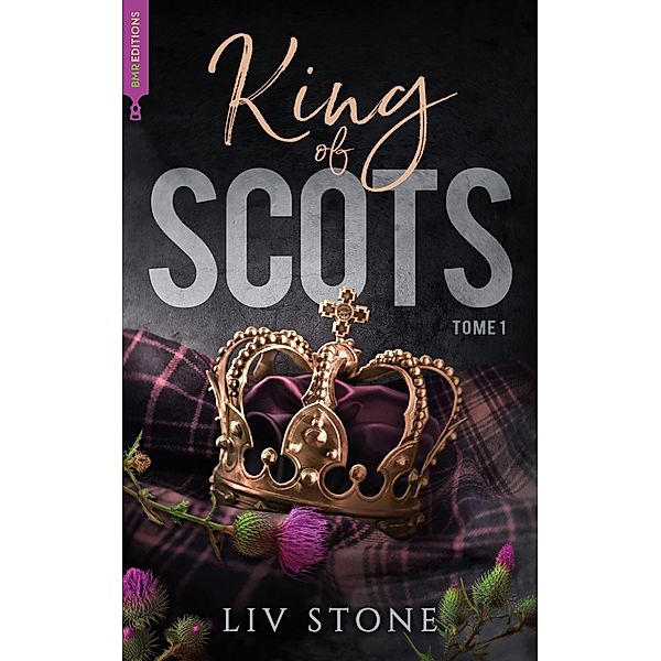 King of Scots - tome 1 / Romance Contemporaine, Liv Stone