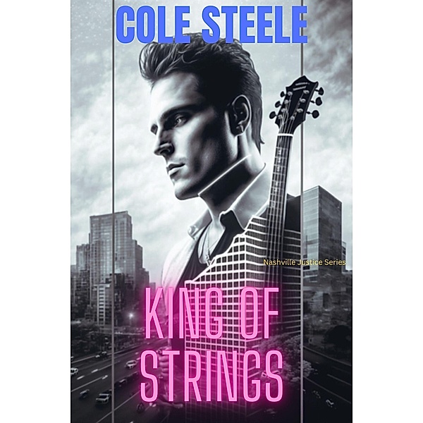 King of Strings (Nashville Justice) / Nashville Justice, Cole Steele