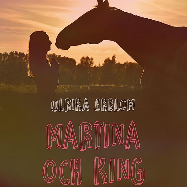 King of Sunset - 1 - Martina och King of Sunset, Ulrika Ekblom