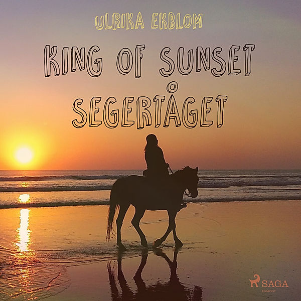 King of Sunset - 5 - King of Sunset : segertåget, Ulrika Ekblom