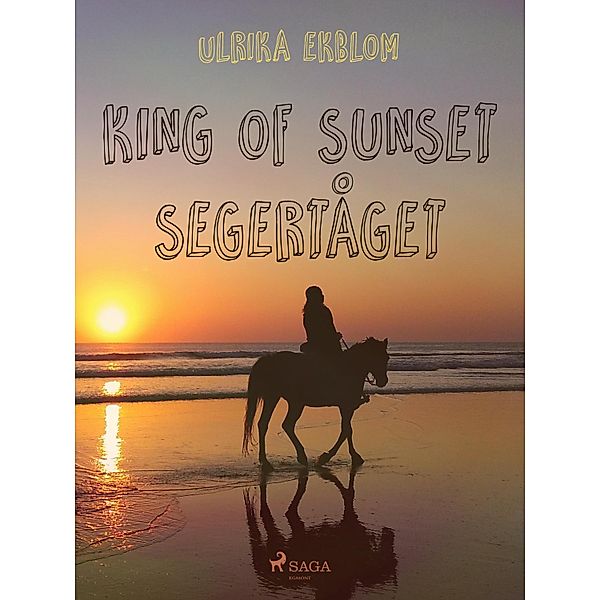 King of Sunset :segertåget / King of Sunset Bd.5, Ulrika Ekblom