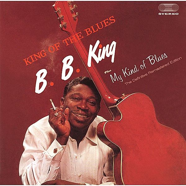 King Of The Blues+My Kind Of Blues, B.b. King