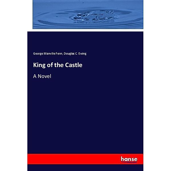 King of the Castle, George Manville Fenn, Douglas C. Ewing