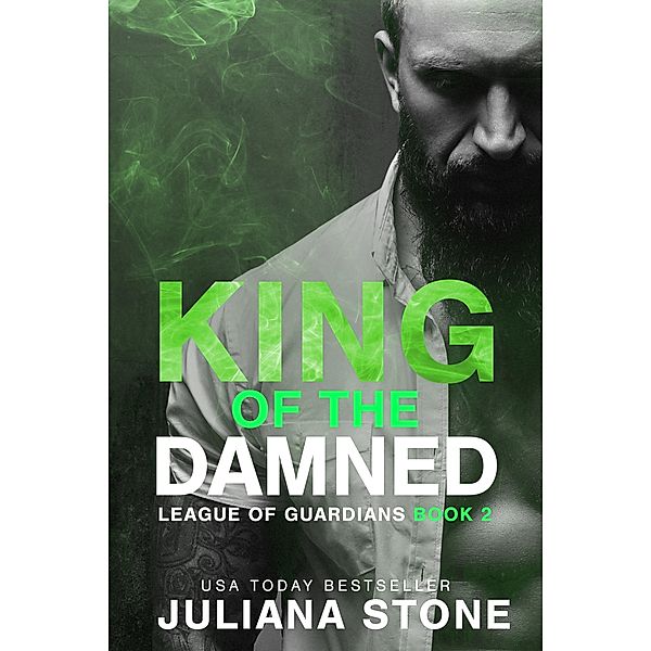 King of The Damned (League of Guardians, #2) / League of Guardians, Juliana Stone