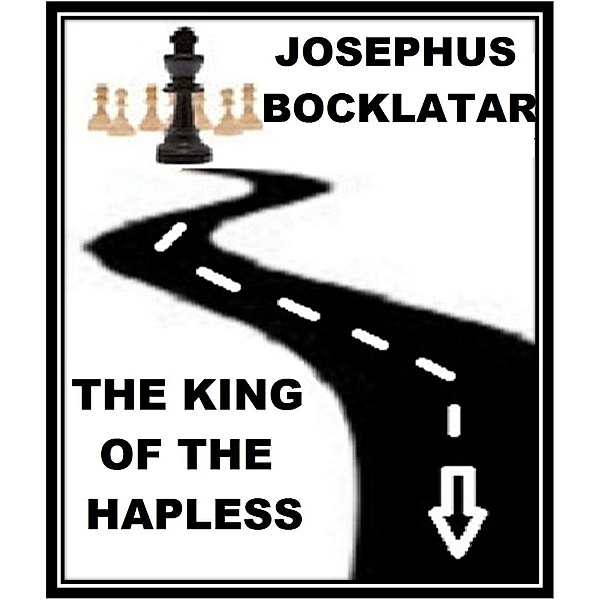 King of the Hapless / Josephus Bocklatar, Josephus Bocklatar