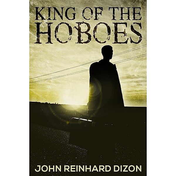 King of the Hoboes, John Reinhard Dizon