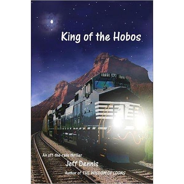 King of the Hobos (Hobo Duology, #1) / Hobo Duology, Jeff Dennis