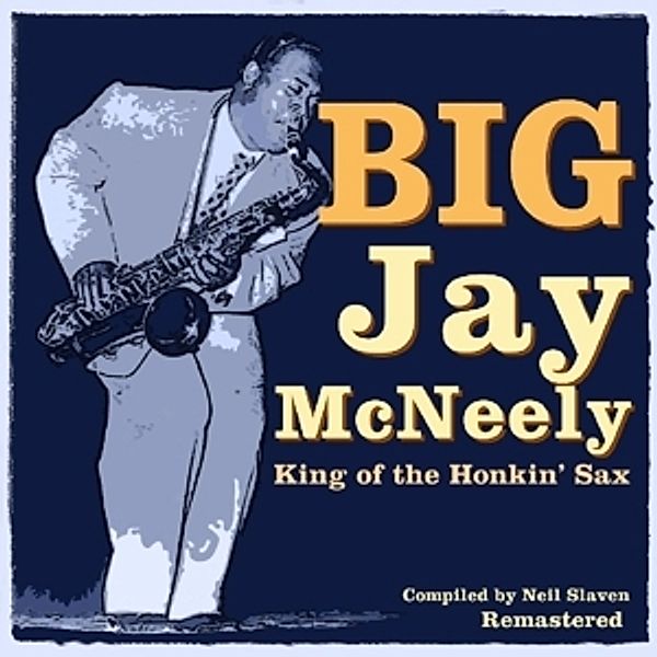 King Of The Honkin' Sax, Big Jay McNeely