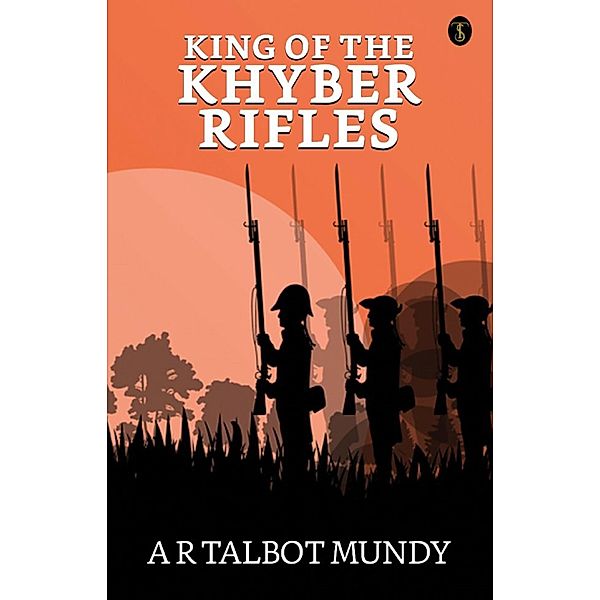 King-of the Khyber Rifles / True Sign Publishing House, Talbot Mundy