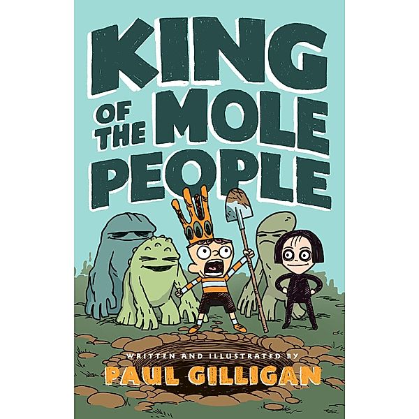 King of the Mole People (Book 1) / King of the Mole People Bd.1, Paul Gilligan