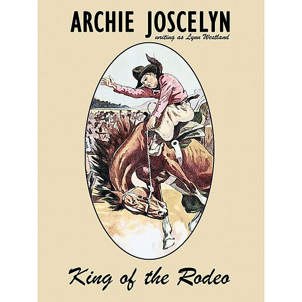 King of the Rodeo, Archie Joscelyn, Lynn Westland