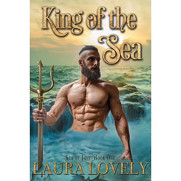 King of the Sea: A Merman Romance (Sea of Love, #1) / Sea of Love, Laura Lovely