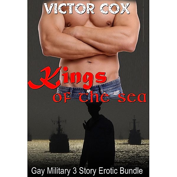 King of the Seas (3 Story Erotic Military Bundle) / 3 Story Erotic Military Bundle, Victor Cox