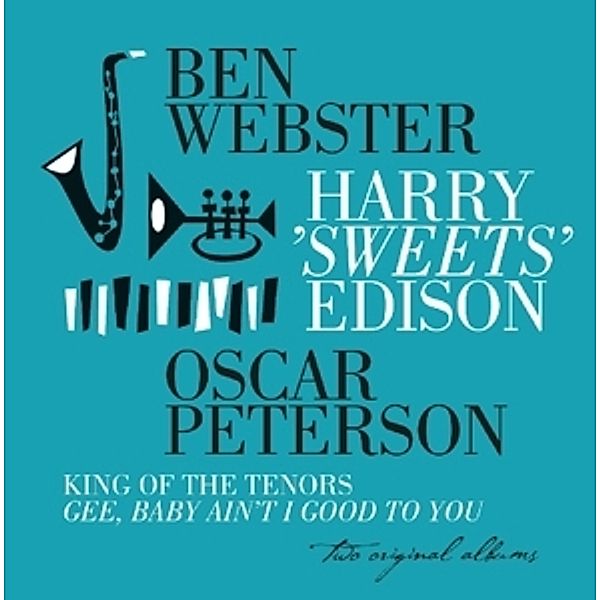 King Of The Tenors/Gee,Baby Ain'T I Good To You, Ben Webster, Harry Edison, Oscar Peterson