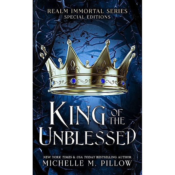 King of the Unblessed (Realm Immortal, #1) / Realm Immortal, Michelle M. Pillow