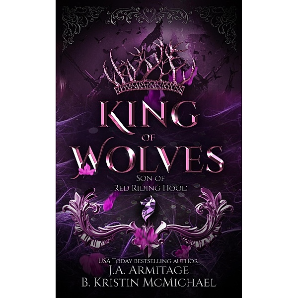 King of Wolves (Kingdom of Fairytales, #9) / Kingdom of Fairytales, J. A. Armitage, B. Kristin McMichael