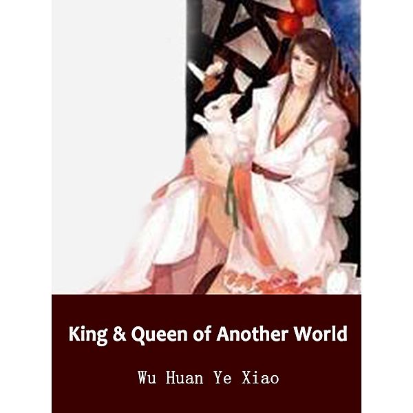 King & Queen of Another World / Funstory, Wu HuanYeXiao