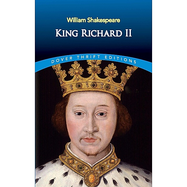 King Richard II / Dover Thrift Editions: Plays, William Shakespeare