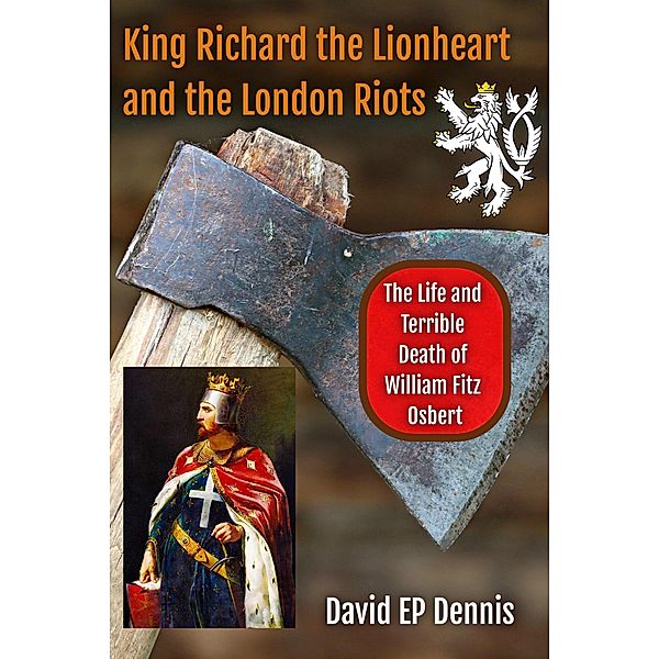 King Richard the Lionheart and the London Riots, David Ep Dennis