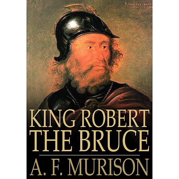 King Robert the Bruce / The Floating Press, A. F. Murison