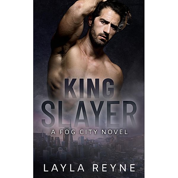 King Slayer: A Fog City Novel / Fog City, Layla Reyne