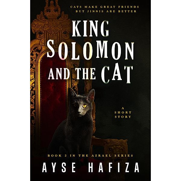King Solomon and the Cat (Azrael Series, #2) / Azrael Series, Ayse Hafiza
