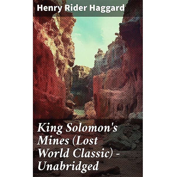 King Solomon's Mines (Lost World Classic) - Unabridged, Henry Rider Haggard