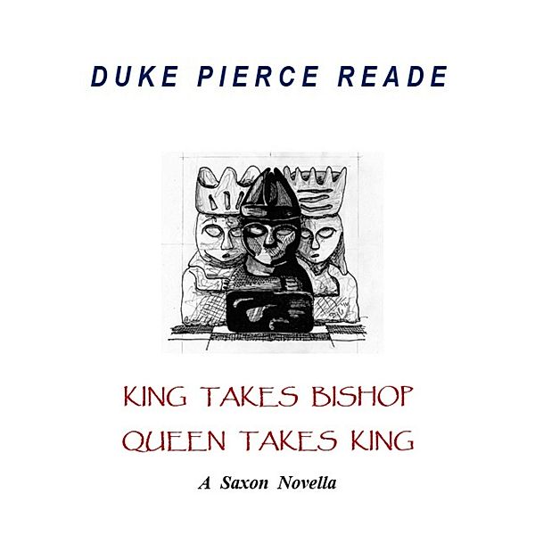 King Takes Bishop, Queen Takes King - A Pagan Novella, Duke Pierce Reade