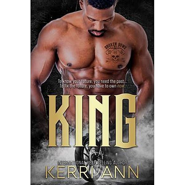 King / The Broken Bows MC Series Bd.1, Kerri Ann