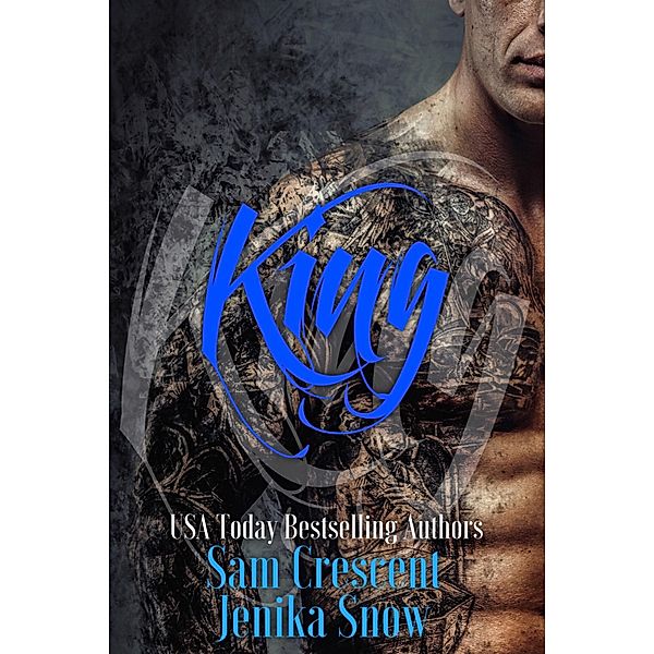 King (The Soldiers of Wrath: Grit Chapter, #2) / The Soldiers of Wrath: Grit Chapter, Jenika Snow, Sam Crescent