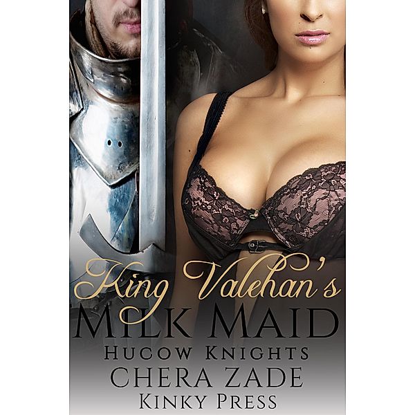 King Valehan's Milk Maid, Chera Zade, Kinky Press