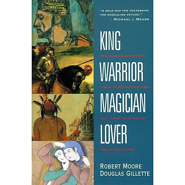 King, Warrior, Magician, Lover, Robert L. Moore, Douglas Gillette