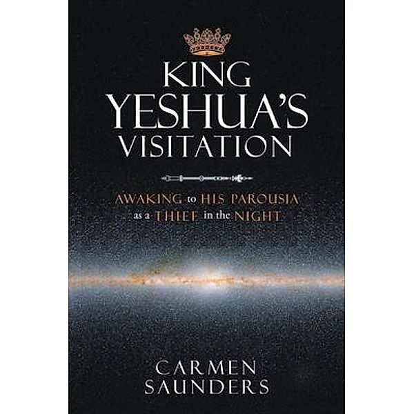 King Yeshua's Visitation / LitPrime Solutions, Carmen Saunders