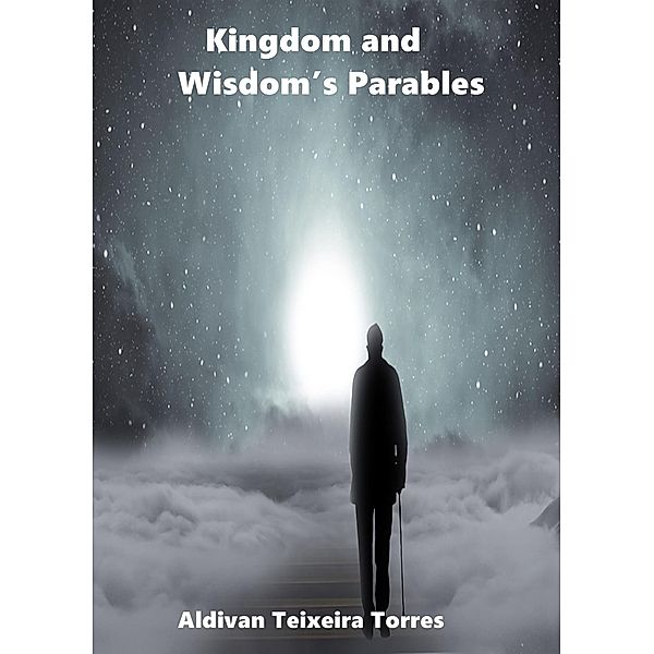 Kingdom And Wisdom's Parables, Aldivan Teixeira Torres