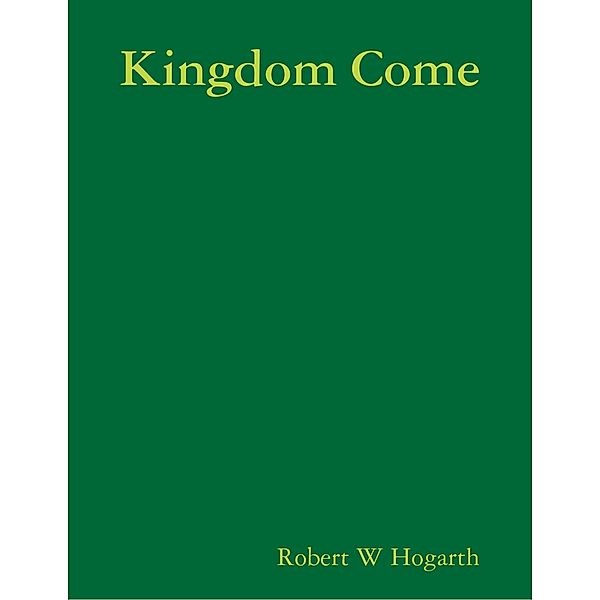 Kingdom Come, Robert W Hogarth