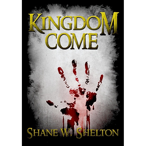Kingdom Come (Believing Magic Series, #2) / Believing Magic Series, Shane W. Shelton