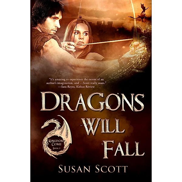 Kingdom Come Fantasy Romance Series: Dragons Will Fall (Kingdom Come Fantasy Romance Series, #1), Susan Scott