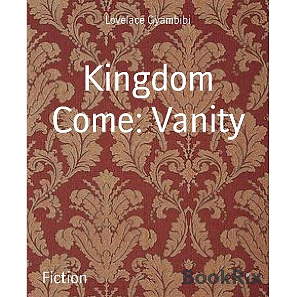 Kingdom Come: Vanity, Lovelace Gyambibi