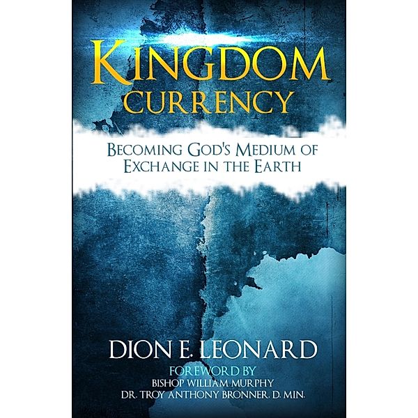 Kingdom Currency, Dion E. Leonard