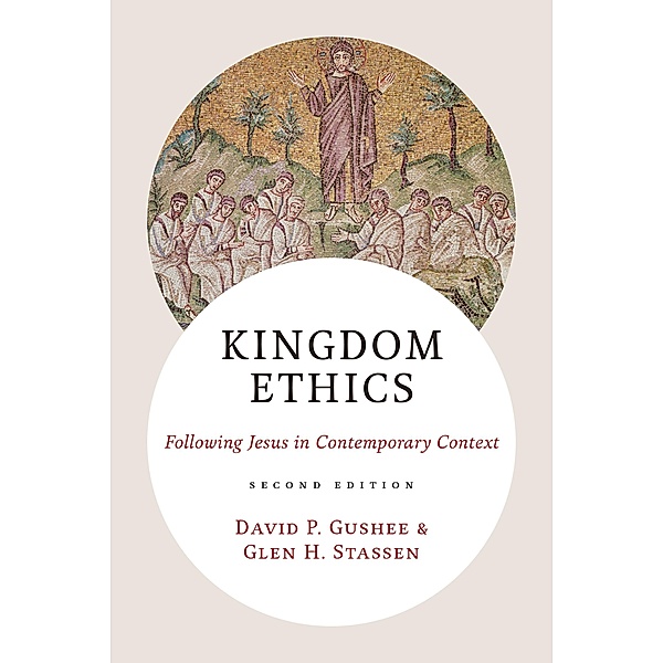Kingdom Ethics, 2nd ed., David P. Gushee