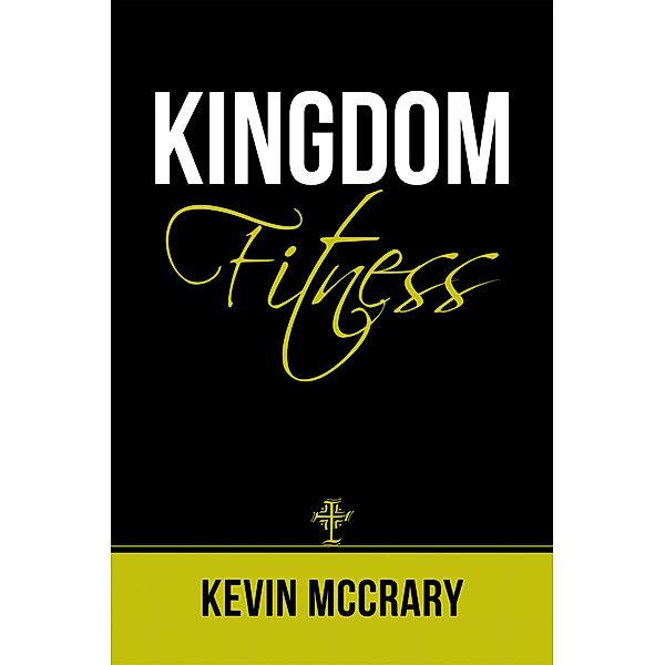 Kingdom Fitness, Kevin McCrary