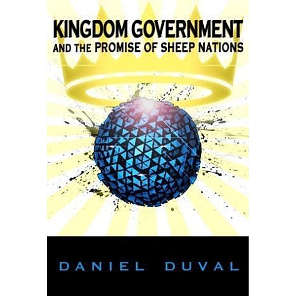 Kingdom Government and the Promise of Sheep Nations, Daniel Duval