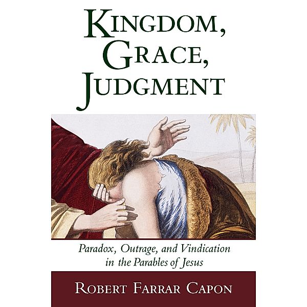 Kingdom, Grace, Judgment, Robert Farrar Capon