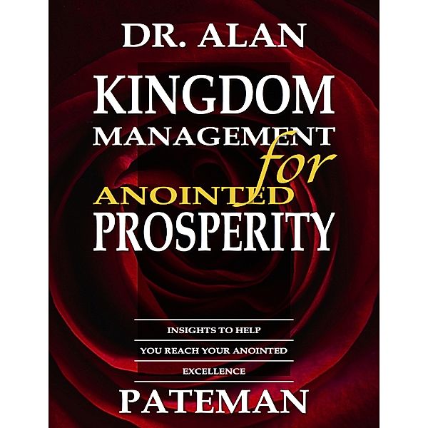 Kingdom Management for Anointed Prosperity, Dr. Alan Pateman