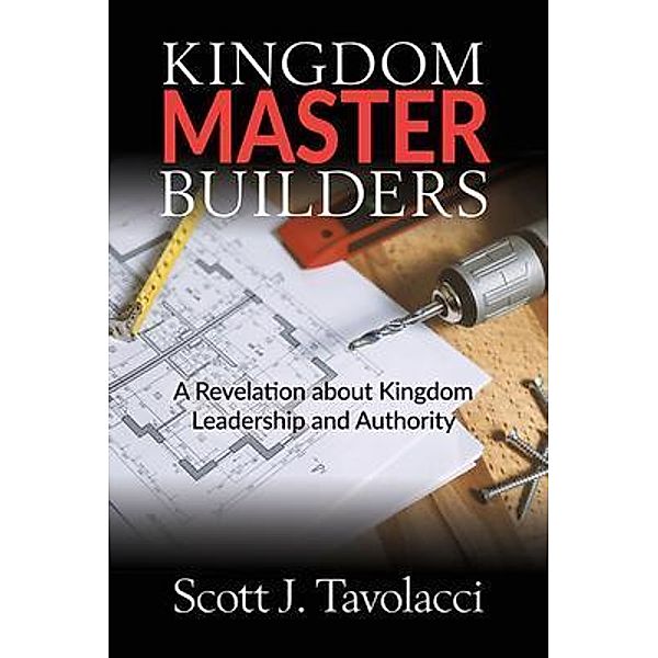 Kingdom Master Builders / Kingdom Master Builders, Scott J Tavolacci