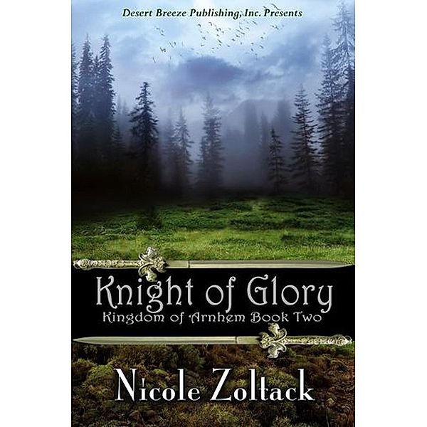 Kingdom of Arnhem: Knight of Glory (Kingdom of Arnhem, #2), Nicole Zoltack