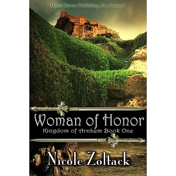 Kingdom of Arnhem: Woman of Honor (Kingdom of Arnhem), Nicole Zoltack